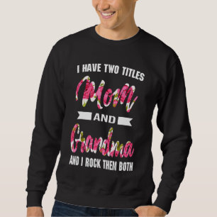 Sudadera Tengo Dos Títulos Mamá Y Nana Yo Les Rock Madres