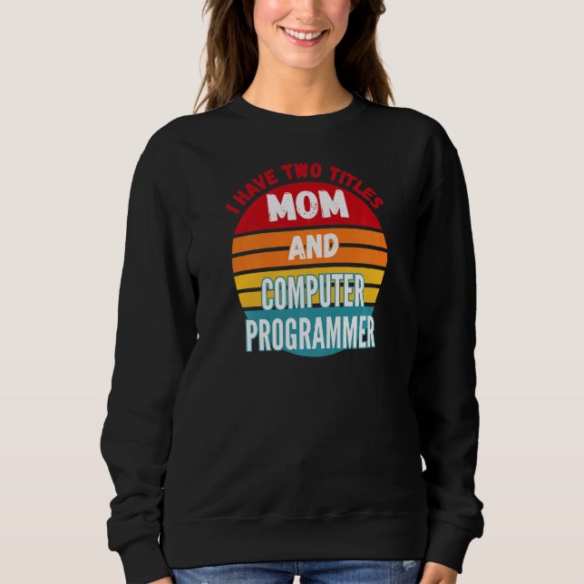 Sudadera Tengo Dos Títulos Mamá Y Programador De Computador (Anverso)