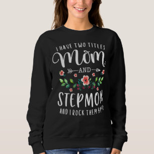 Sudadera Tengo Dos Títulos Mamá Y Stepmama Floral Stepmoth
