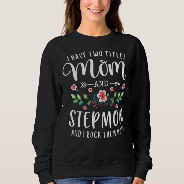 Sudadera Tengo Dos Títulos Mamá Y Stepmama Floral Stepmoth (Anverso)