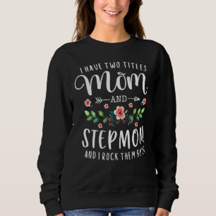 Sudadera Tengo Dos Títulos Mamá Y Stepmama Floral Stepmothe