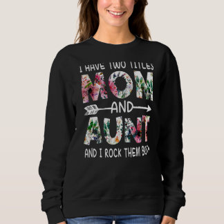 Sudadera Tengo Dos Títulos Mamá Y Tía Floral Feliz Madre