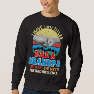 Sudadera Tengo Dos Títulos Papá Y Abuelo El Mito Del Hombre