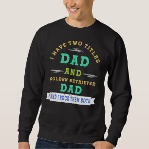 Sudadera Tengo Dos Títulos, Papá Y El Tintor De Oro.
