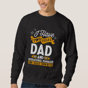 Sudadera Tengo Dos Títulos Papá Y Fath De Director Operacio