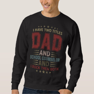 Sudadera Tengo Dos Títulos Papá Y Padre Consejero Escolar"