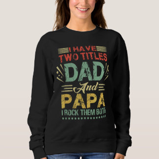Sudadera Tengo Dos Títulos Papá Y Papá Padres Abuelo De Día