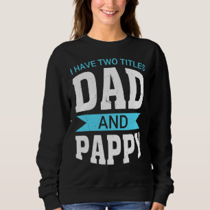 Sudadera Tengo Dos Títulos Papá Y Pappy Papá Padre Abuelo