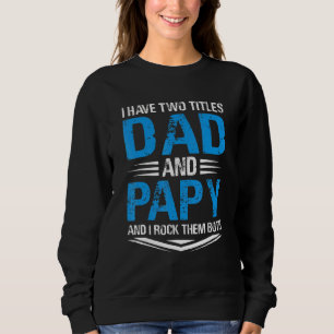 Sudadera Tengo Dos Títulos Papá Y Papy Abuelo Padres Da