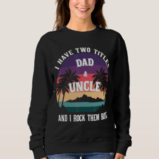 Sudadera Tengo Dos Títulos Papá Y Tío Hombres Decoración Vi