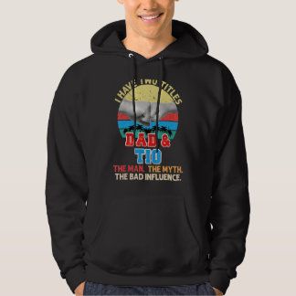 Sudadera Tengo Dos Títulos Papá Y Tio The Man Myth Bad Inf