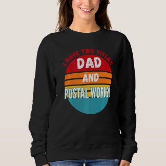 Sudadera Tengo Dos Títulos Papá Y Trabajador Postal
