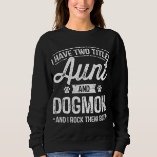 Sudadera Tengo Dos Títulos Tía Y Perro Mamá Tía Perro Amor 