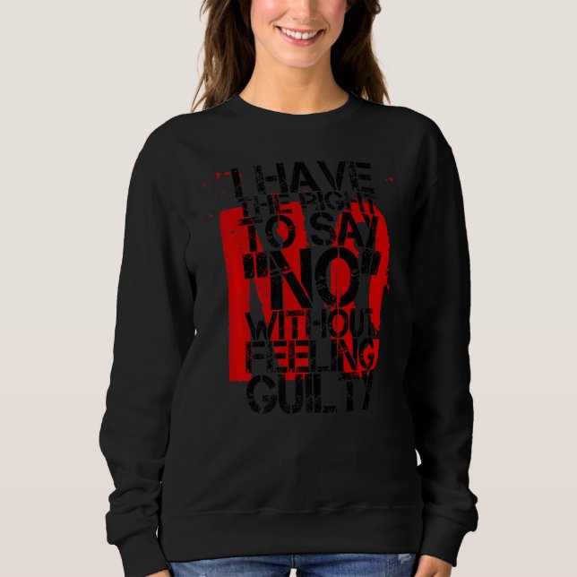 Sudadera Tengo El Derecho De Decir No Sin Sentirme Culpable (Anverso)