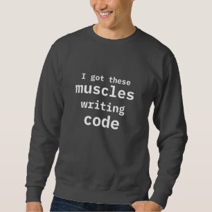 Sudadera Tengo Estos Músculos Escribiendo Código Funny Code