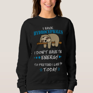 Sudadera Tengo Hidrocefalia I Donu2019t Tiene La Energía A
