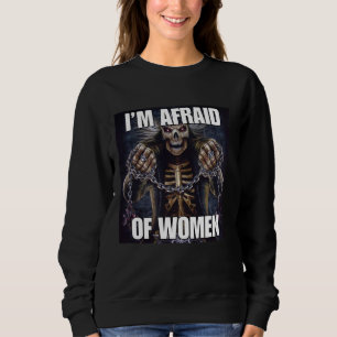 Sudadera Tengo Miedo De Las Mujeres Que Se Complican Con El