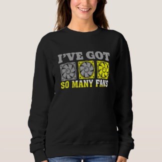 Sudadera Tengo muchos fans constructor de computadoras pers