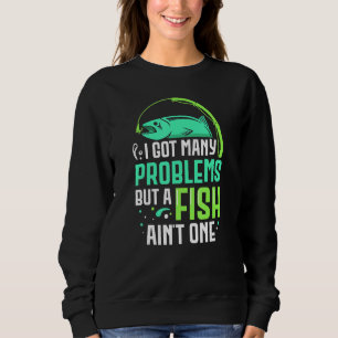 Sudadera Tengo Muchos Problemas Pero Un Pescador De Pescado