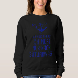 Sudadera Tengo Que Ir A Butjadingen Mar Del Norte Urlau