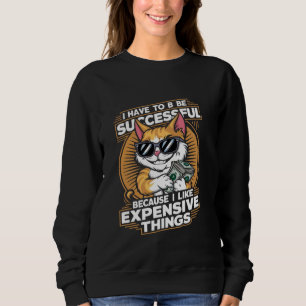 Sudadera tengo que tener éxito porque me gusta el costoso t