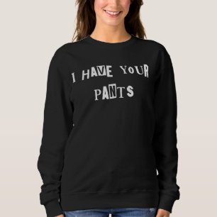 Sudadera Tengo Su Meme De Cita De Pantalones