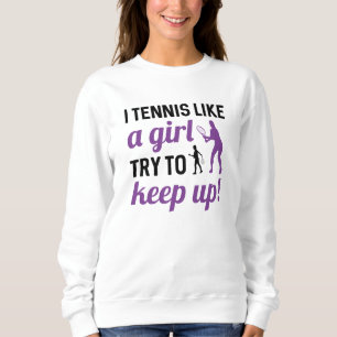 Sudadera Tengo Tenis Como Un Chica Intenta Seguir