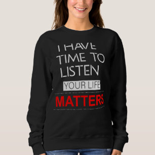 Sudadera Tengo Tiempo De Escuchar Que Tu Vida Importa La He
