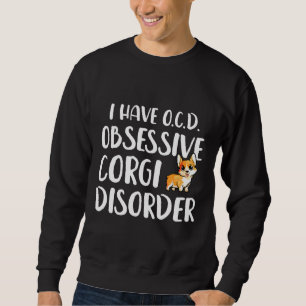 Sudadera Tengo Trastorno Obsesivo Corgi Corgi