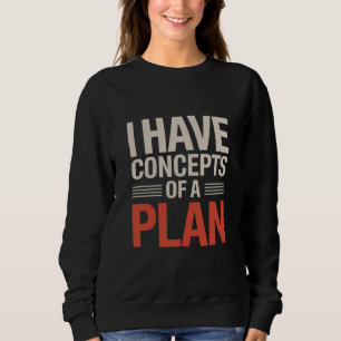 Sudadera Tengo un Concepto de un Plan