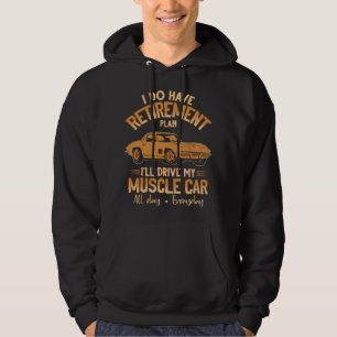 Sudadera tengo un plan de jubilación conduciré mi muscle ca