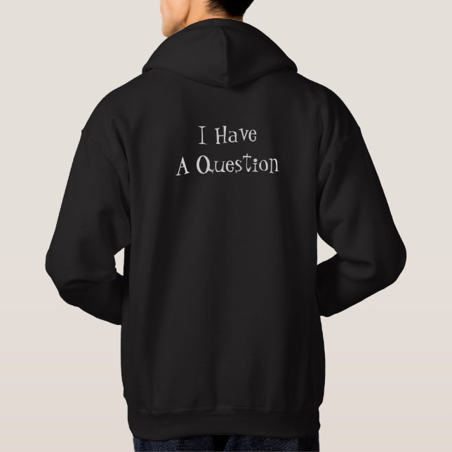 Sudadera Tengo una pregunta sobre lo gracioso de blanco y n (Reverso)
