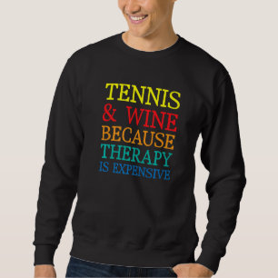 Sudadera Tenis Y Vino Porque La Terapia Es Cara