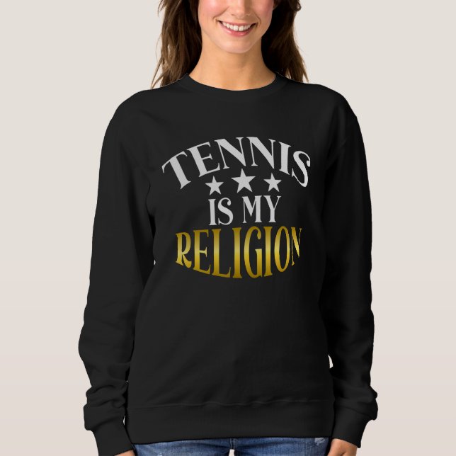 Sudadera Tennis is my Religion Tennis   (Anverso)