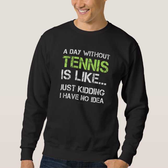 Sudadera Tennis Player  A Day Without Tennis (Anverso)