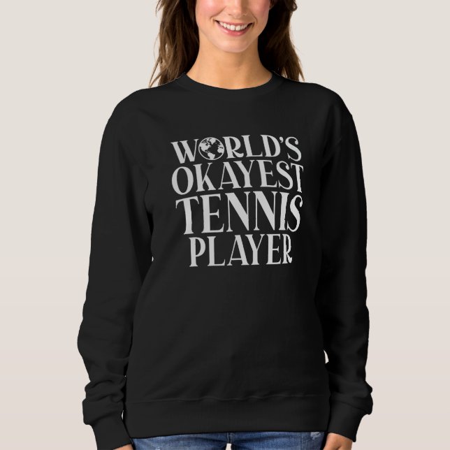 Sudadera Tennis  Worlds Okayest Tennis Player (Anverso)