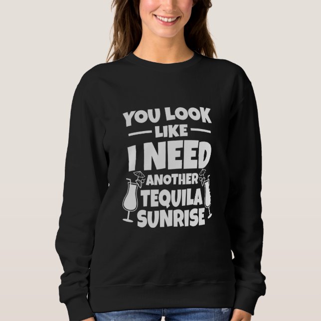 Sudadera Tequila Sunrise - Pareces Que Necesito Otro 1 (Anverso)