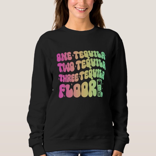 Sudadera Tequila  Uno Tequila Dos Tequila Tres Tequila Flo (Anverso)