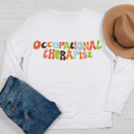 Sudadera Terapia Terapéutica Ocupacional Groovy<br><div class="desc">Celebra tu profesión con esta groovy y divertida sudadera con letras retro.</div>