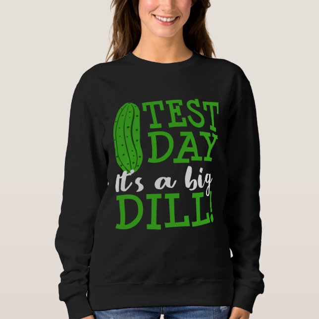 Sudadera Test Day Big Dill Pickle Funny Testing Exam Teache (Anverso)