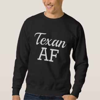 Sudadera Texano AF Shirt Funny Native Texas