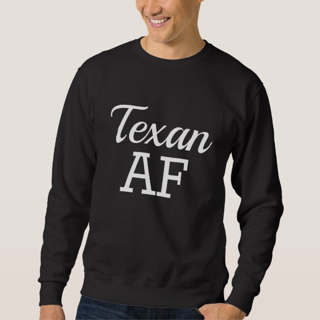 Sudadera Texano AF Shirt Funny Native Texas (Anverso)
