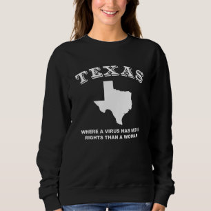 Sudadera Texas Donde Un Virus Tiene Más Derechos Que Una Mu