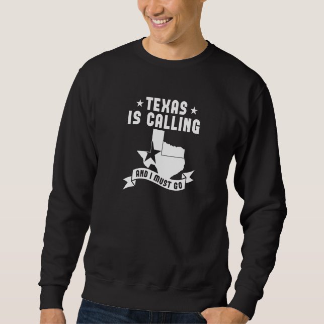 Sudadera Texas Is Calling And I Must Go   Texas  1 (Anverso)