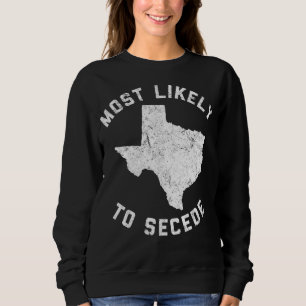Sudadera Texas Más Probable Para Secede Funny TX