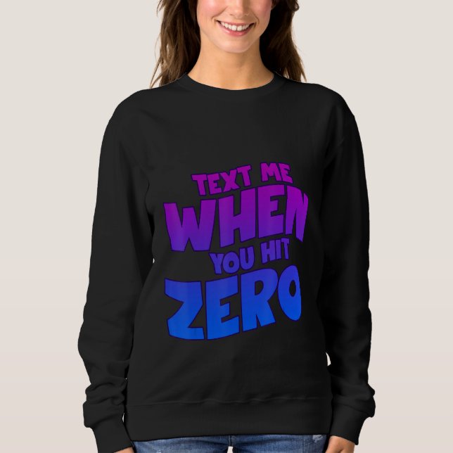 Sudadera Text Me When You Hit Zero (Anverso)