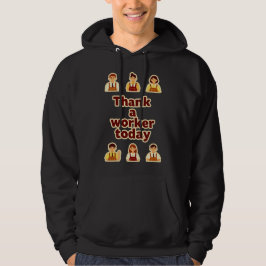 Sudadera Thank a Worker Today Appreciation Shirt – Labor