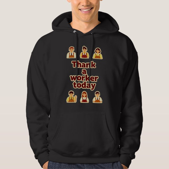 Sudadera Thank a Worker Today Appreciation Shirt – Labor  (Anverso)