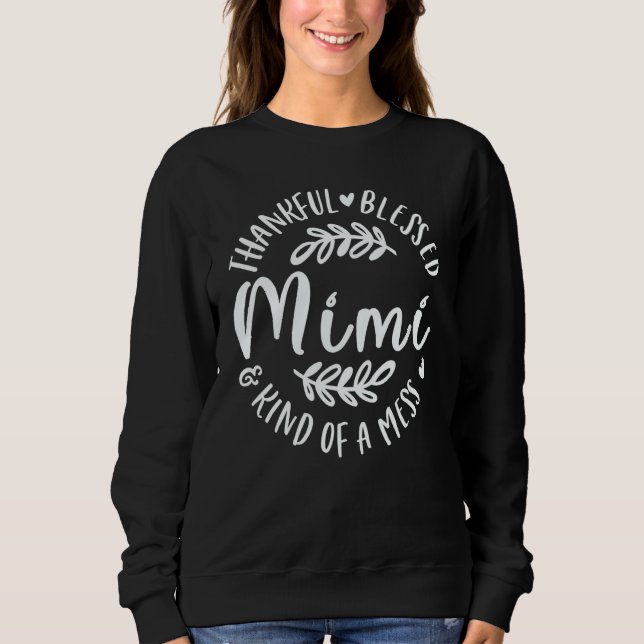 Sudadera Thankful Blessed And Kind Of A Mess Mimi Thanksgiv (Anverso)