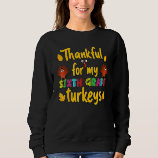 Sudadera Thankful For My Sixth Grade Turkeys Thanksgiving T